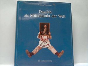 gebrauchtes Buch – Franzsepp Würtenberger – Das Ich als Mittelpunkt der Welt. Eine äonische Biographie