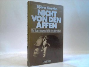 gebrauchtes Buch – Björn Kurtén – Nicht von den Affen. Die Stammesgeschichte des Menschen gebrauchtes Buch – Björn Kurtén – Nicht von den Affen. Die Stammesgeschichte des Menschen