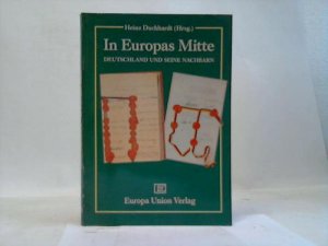gebrauchtes Buch – Duchhardt, Heinz – In Europas Mitte. Deutschland und seine Nachbarn gebrauchtes Buch – Duchhardt, Heinz – In Europas Mitte. Deutschland und seine Nachbarn