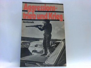 Aggressionstrieb und Krieg