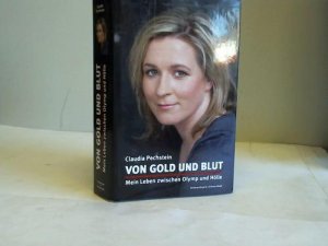 gebrauchtes Buch – Claudia Pechstein – Von Gold und Blut. Mein Leben zwischen Olymp und Hölle