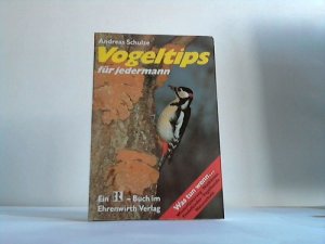gebrauchtes Buch – Andreas Schulze – Vogeltips für jedermann. Alles Wichtige zu unserer Vogelwelt gebrauchtes Buch – Andreas Schulze – Vogeltips für jedermann. Alles Wichtige zu unserer Vogelwelt