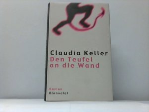 gebrauchtes Buch – Claudia Keller – Den Teufel an die Wand