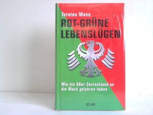 gebrauchtes Buch – Torsten Mann – Rot-Grüne Lebenslügen. Wie die 68er Deutschland an die Wand gefahren haben