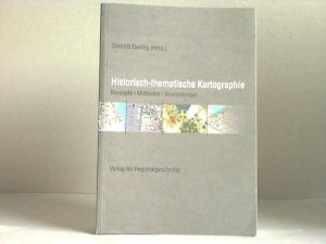 gebrauchtes Buch – Ebeling, Dietrich  – Historisch-thematische Kartographie. Konzepte - Methoden - Anwendungen