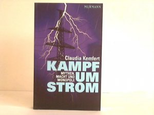 gebrauchtes Buch – Claudia Kemfert – Kampf um Strom. Mythen, Macht und Monopole