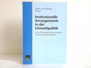 gebrauchtes Buch – Prittwitz, Volker  – Institutionelle Arrangements in der Umweltpolitik. Zukunftsfähigkeit durch innovative Verfahrenskombination?