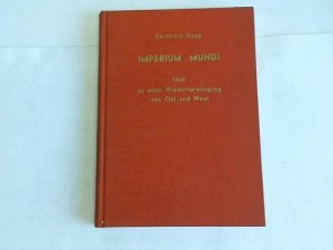 gebrauchtes Buch – Bernhard Kopp – Imperium Mundi. Idee zu einer Wiedervereinigung von Ost und West