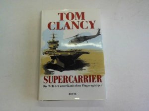 gebrauchtes Buch – Tom Clancy – Supercarrier. Die Welt der amerikanischen Flugzeugträger gebrauchtes Buch – Tom Clancy – Supercarrier. Die Welt der amerikanischen Flugzeugträger