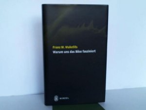 gebrauchtes Buch – Wuketits, Franz M – Warum uns das Böse fasziniert. Die Natur des Bösen und die Illusionen der Moral