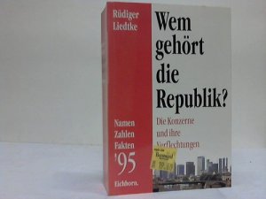 gebrauchtes Buch – Rüdiger Liedtke – Wem gehört die Republik? Die Konzerne und ihre Verflechtungen. Namen - Zahlen - Fakten ´95