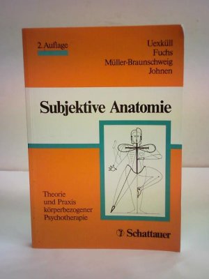 gebrauchtes Buch – Uexküll, Thure von / Fuchs, Marianne / Müller-Braunschweig, Hans / Johnen, Rolf / Hrsg.) – Subjektive Anatomie. Theorie und Praxis körperbezogener Psychotherapie