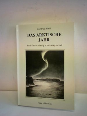 gebrauchtes Buch – Gottfried Weiß – Das arktische Jahr. Eine Überwinterung in Nordostgrönland