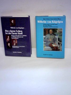 Das eigene Leben ist der beste Stoff. Briefe an die Schwester Adelheid, an Wilhelm Volkmann und Ludwig Richter/ Wilhelm von Kügelgen. Erinnerungen aus […]