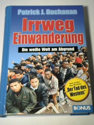 gebrauchtes Buch – Buchanan, Patrick J – Irrweg Einwanderung. Die weiße Welt am Abgrund