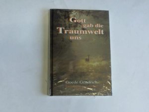 gebrauchtes Buch – Goede Gendrich – Gott gab die Traumwelt uns. Gedichte und Gedanken eines Jägers