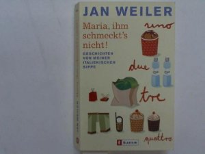 gebrauchtes Buch – Jan Weiler – Maria, ihm schmeckt´s nicht! Geschichten von meiner italienischen Sippe