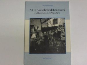 Alt ist das Schmiedehandwerk im Hannoverschen Wendland