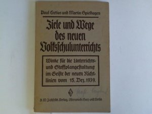 gebrauchtes Buch – Cretius, Paul/Spielhagen – Ziele und Wege des neuen Volksschulunterrichts. Winke für die Unterrichts- und Stoffplangestaltung im Gesite der neuen Richtlinien vom 15. Dezember 1939