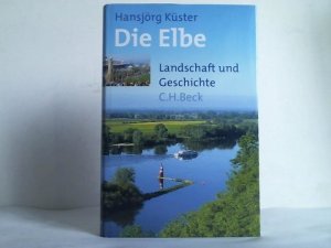 Die Elbe. Landschaft und Geschichte