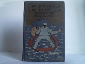 gebrauchtes Buch – Schröder-Greifswald / Risch, Paul – Vom Matrosen zum Künstler. Weltumsegelung. Tagebuch-Blätter