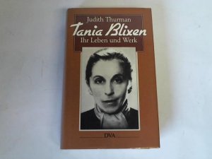 Tania Blixen. Ihr Leben und Werk