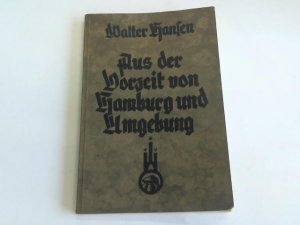 Aus der Vorzeit von Hamburg und Umgebung. Beiträge zur Kenntnis der vor- und frühgeschichtlichen Besiedlung des Niederelbegebiets