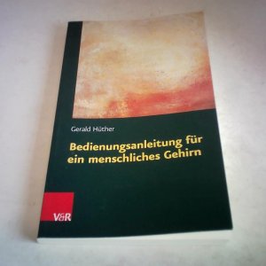 gebrauchtes Buch – Gerald Hüther – Bedienungsanleitung für ein menschliches Gehirn