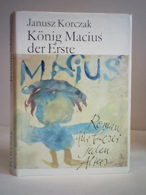 König Macius der Erste. Roman in zwei Teilen für Leser jeden Alters