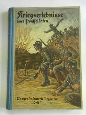 Mit Hurra in den Tod! Kriegserlebnisse eines Frontsoldaten. 17. bayer. Infanterie-Regiment "Orff"