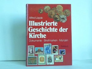 Illustrierte Geschichte der Kirche. Dokumente, Briefmarken, Münzen