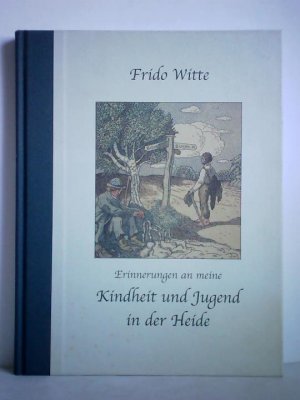 Kindheit in der Heide. Erinnerungen von Frido Witte