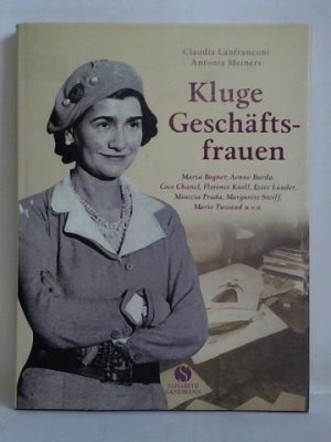 gebrauchtes Buch – Lanfranconi, Claudia / Meiners – Kluge Geschäftsfrauen - Maria Bogner, Aenne Burda, Coco Chanel, Florence Knoll, Estée Lauder, Miuccia Prada, Margarete Steiff, Marie Tussaud u.v.a.