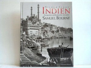 gebrauchtes Buch – Samuel Bourne – Sieben Jahre Indien. Photographien und Reiseberichte 1863 - 1870 gebrauchtes Buch – Samuel Bourne – Sieben Jahre Indien. Photographien und Reiseberichte 1863 - 1870