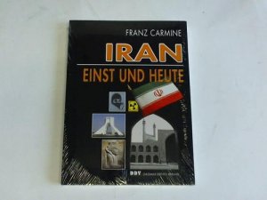 gebrauchtes Buch – Franz Carmine – Iran, einst und heute. Von Gottkönigin und Islam bis zu Atomwaffenversuchen