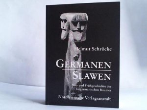 Germanen, Slawen. Vor- und Frühgeschichte des ostgermanischen Raumes