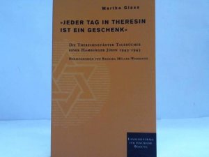 gebrauchtes Buch – Glass, Martha / Müller-Wesemann – Jeder Tag in Theresin ist ein Geschenk. Die Theresienstädter Tagebücher einer Hamburger Jüdin 1943 - 1945