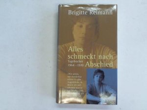 Alles schmeckt nach Abschied. Tagebücher 1964 - 1970