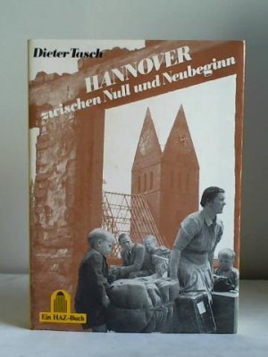 gebrauchtes Buch – Dieter Tasch – Hannover zwischen Null und Neubeginn gebrauchtes Buch – Dieter Tasch – Hannover zwischen Null und Neubeginn
