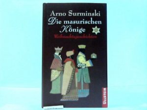 gebrauchtes Buch – Arno Surminski – Die masurischen Könige. Weihnachtsgeschichten gebrauchtes Buch – Arno Surminski – Die masurischen Könige. Weihnachtsgeschichten