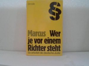 gebrauchtes Buch – Hermann Marcus – Wer je vor einem Richter steht. So arbeitet die deutsche Justiz gebrauchtes Buch – Hermann Marcus – Wer je vor einem Richter steht. So arbeitet die deutsche Justiz
