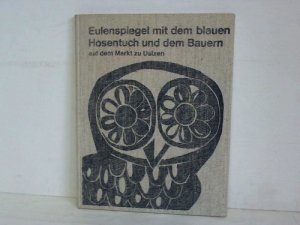 Eulenspiegel mit dem blauen Hosentuch und dem Bauern. Ein Fastnachtsspiel