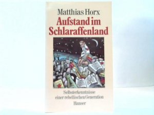 gebrauchtes Buch – Mattias Horx – Aufstand im Schlaraffenland. Selbsterkenntnisse einer rebellischen Generation