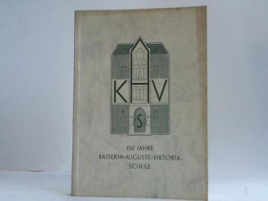 150 Jahre Kaiserin-Auguste-Viktoria-Schule 1805 - 1955