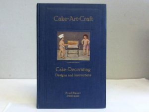 gebrauchtes Buch – Fred Bauer – Cake-Art-Craft. The most complete and helpful book on cake ornamenting designs and instructions