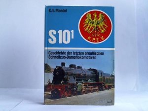 S 101. Geschichte der letzten preussischen Schnellzug-Dampflokomotiven