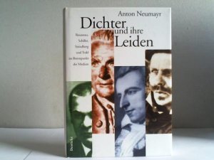 gebrauchtes Buch – Anton Neumayr – Dichter und ihre Leiden. Jean-Jacques Rousseau, Friedrich Schiller, August Strindberg und Georg Trakl im Brennpunkt der Medizin gebrauchtes Buch – Anton Neumayr – Dichter und ihre Leiden. Jean-Jacques Rousseau, Friedrich Schiller, August Strindberg und Georg Trakl im Brennpunkt der Medizin