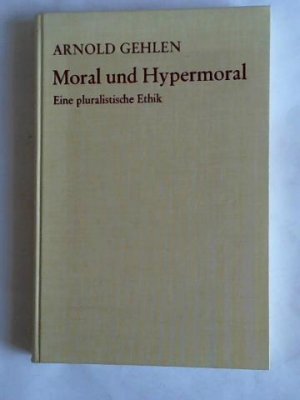 Moral und Hypermoral. Eine pluralistische Ethik