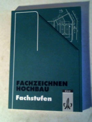 Fachzeichnen Hochbau. Fachstufen