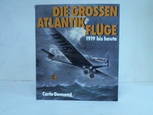 gebrauchtes Buch – Carlo Demand – Die Grossen Atlantik Flüge 1919 bis heute